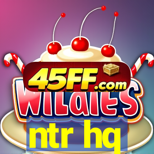 ntr hq